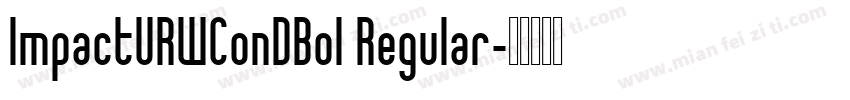 ImpactURWConDBol Regular字体转换